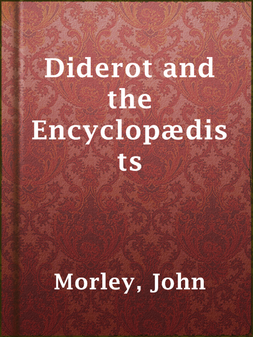 Title details for Diderot and the Encyclopædists by John Morley - Available